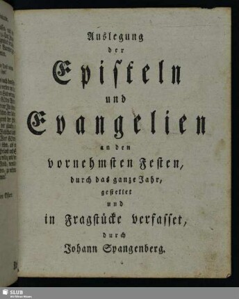 Auslegung der Episteln und Evangelien an den vornehmsten Festen, durch das ganze Jahr