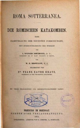 Roma Sotterranea : die römischen Katakomben ; eine Darstellung der neuesten Forschungen, mit Zugrundelegung des Werkes von I. Spencer Northcote und W. R. Brownlow