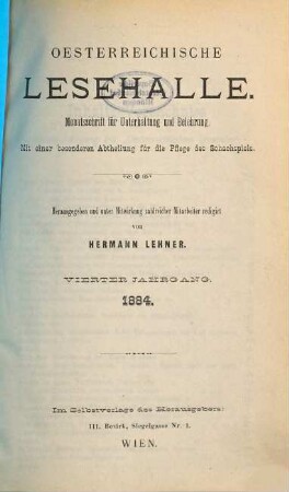 Oesterreichische Lesehalle : Monatsschrift für Unterhaltung und Belehrung; mit einer besonderen Abtheilung für die Pflege des Schachspiels. 4 = Nr. 37/48. 1884