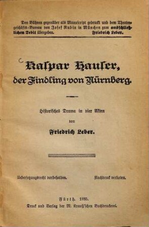 Kaspar Hauser : der Findling von Nürnberg ; historisches Drama in 4 Akten