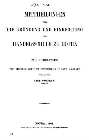 Mittheilungen über die Gründung und Einrichtung der Handelsschule zu Gotha : zur Jubelfeier des 50jährigen Bestehens dieser Anstalt