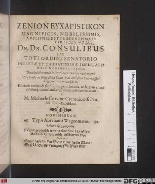 Zenion Eucharistikon Magnificis, Nobilissimis, Amplissimis Et Prudentissimis Viris Dn. Dn. Consulibus Ac Toti Ordini Senatorio Inclytae Et Laudatissimae Imperialis reip. Norimbergensis, Dominis Patronis & Promotoris suis vere magnis : Pro fausto ac felici Novi huius Anni Millesimi Sexcentesimi Vigesimi Septimi auspicio