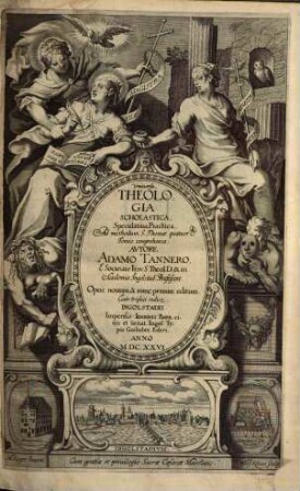 Universa Theologia Scholastica, Speculativa, Practica : ad methodum S. Thomae, quatuor Tomis comprehensa, [1]
