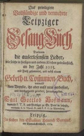 Das privilegirte Vollständige und vermehrte Leipziger Gesang-Buch, [...]