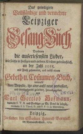 Das privilegirte Vollständige und vermehrte Leipziger Gesang-Buch, [...]
