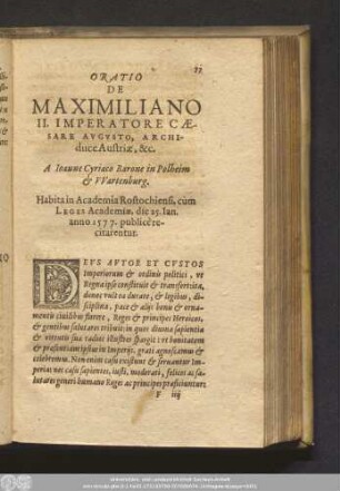Oratio De Maximiliano II. Imperatore Caesare Augusto, Archiduce Austriae, [et]c. A Ioanne Cyriaco Barone in Polheim & Wartenburg. Habita in Academia Rostochiensi, cum Leges Academiae, die 25. Ian. anno 1577. publicé recitantur.