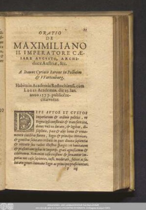 Oratio De Maximiliano II. Imperatore Caesare Augusto, Archiduce Austriae, [et]c. A Ioanne Cyriaco Barone in Polheim & Wartenburg. Habita in Academia Rostochiensi, cum Leges Academiae, die 25. Ian. anno 1577. publicé recitantur.