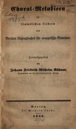 Choral-Melodieen : zu sämmtlichen Liedern d. Berliner Gesangbuchs für evang. Gemeinden