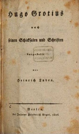 Hugo Grotius nach seinen Schicksalen und Schriften