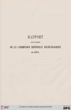 Rapport sur l'activité de öa commission impériale archéologique en 1871
