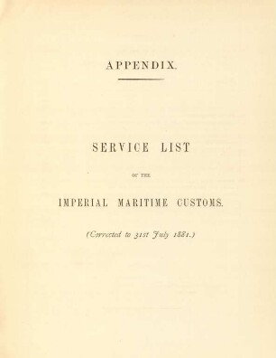 Appendix. Service list of the imperial maritime customs. (Corrected to 31st July 1881.)