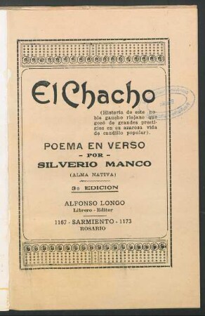 El Chacho : poema en verso ; (historia de este noble gaucho riojano que gozó de grandes prestigios en su azarosa vida de caudillo popular)