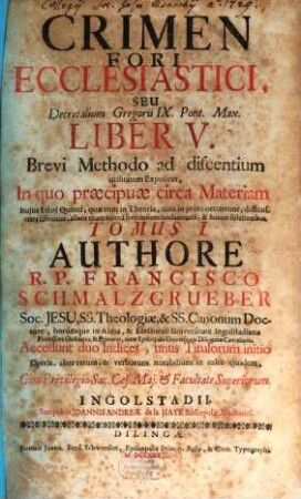 Ius ecclesiasticum universum ... seu lucubrationes canonicae in quinque libros Decretalium Gregorii IX., 5,1