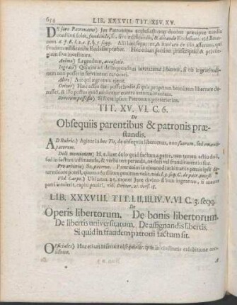 Tit. I. II. III. IV. V. VI. C. 3. seqq. De Operis libertorum. De bonis libertorum. De libertis universitatum. De assignandis libertis. Si quid in fraudem patroni factum sit.