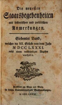 Die neuesten Staatsbegebenheiten mit historischen und politischen Anmerkungen : von dem Jahr ..., 7. 1781