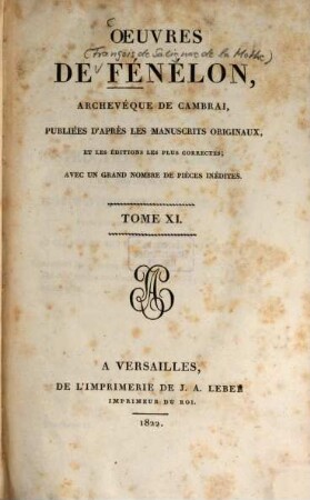 Oeuvres de Fénélon, Archevèque de Cambrai : publiées d'après les manuscrits originaux, et les éditions les plus correctes ; avec un grand nombre de pièces inédites, 11