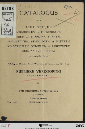 Catalogus van schilderijen, aquarellen en teekeningen, oude en moderne prenten, portretten, penningen en munten, kinderspelen, porcelein en aardewerk, huisraad en curiosa : uit particulier bezit ; publieke verkooping: 28 en 29 maart [1941]