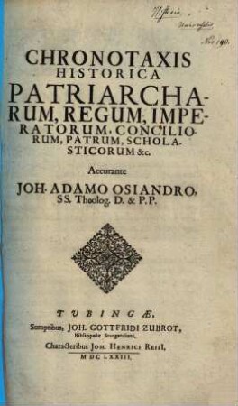 Chronotaxis Historica Patriarcharum, Regum, Imperatorum, Conciliorum, Patrum, Scholasticorum &c.
