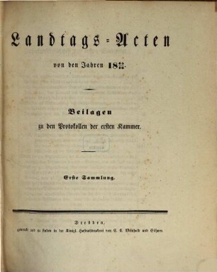 Landtags-Acten. 2. Abtheilung, Die Protocolle der 1. Kammer. Beilagen zu den Protocollen der 1. Kammer. 1845/46, Bd. 1