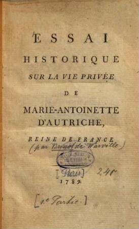 Essai historique sur la vie privée de Marie-Antoinette d'Autriche, reine de France. [1]