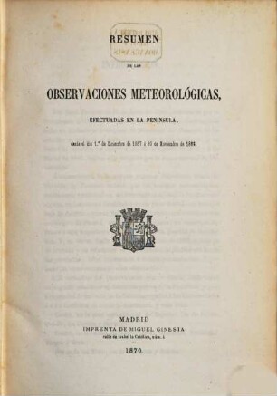 Resumen de las observaciones meteorológicas efectuadas en la Península y algunas de sus islas adyacentes : durante el año ... ; ordenado y publicado por el Observatorio Central Meteorológico, 1867/68 (1870)