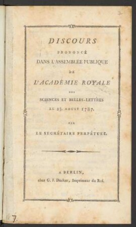 Discours Prononcé Dans L'Assemblée Publique De L'Académie Royale Des Sciences Et Belles-Lettres Le 23. Aoust 1787.