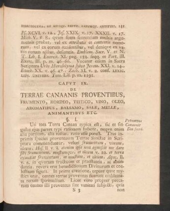Caput IX. De Terrae Canaanis Proventibus, Frumento, Hordeo, Tritico, Vino, Oleo, Aromatibus, Balsamo, Sale, Melle, Animantibus Etc.
