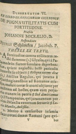 Dissertatio VI. Ex Libro III. Officiorum Ciceronis De Pugna Utilitatis Cum Fortitudine. ... Respondente Petrus Schüneken.
