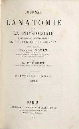 Journal de l'anatomie et de la physiologie normales et pathologiques de l'homme et des animaux. 15. 1879