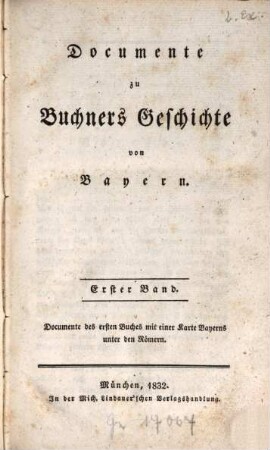 Documente zu Buchners Geschichte von Bayern, 1. Documente des ersten Buches mit einer Karte Bayerns unter den Römern