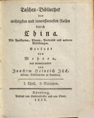 Taschen-Bibliothek der wichtigsten und interessantesten Reisen durch China, I. Theil, 3. Bändchen