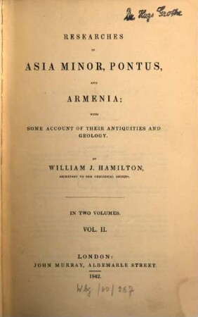 Researches in Asia Minor, Pontus, and Armenia : with some account of their antiquities and geology ; in two vols., 2