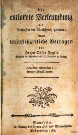 Die entlarvte Verleumdung des Verfassers des Werkchens, genannt: Das unjustifizirliche Betragen des Herrn Caesar Zoglio Nuntius in München und Erzbischofes zu Athen