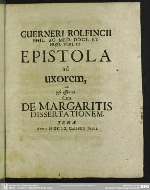 Guerneri Rolfincii ... Epistola ad uxorem, cum ipsi offerret suam De Margaritis Dissertationem