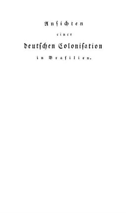 Ansichten einer deutschen Colonisation in Brasilien