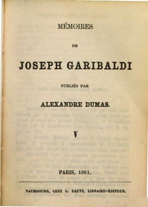 Mémoires de Joseph Garibaldi publiés par Alexandre Dumas. 5