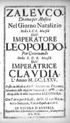 Zalevco : Drama per Musica Nel Giorno Natalizio ... Dell'Imperatore Leopoldo ; Per Commando ... Dell'Imperatrice Clavdia. L'Anno M.DC.LXXV