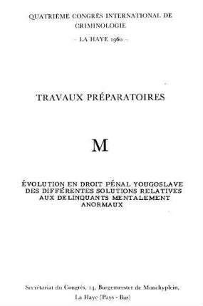 Évolution en droit pénal yougoslave des différentes solutions relatives aux delinquants mentalement anormaux