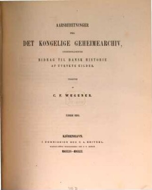 Aarsberetninger fra del Kongel. Geheimearchiv, indeholdende Bitrag til Dansk Historie af Utrykte Kilder, 4
