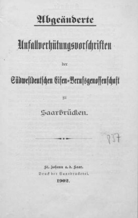 Abgeänderte Unfallverhütungsvorschriften der südwestdeutschen Eisen-Berufsgenossenschaft zu Saarbrücken