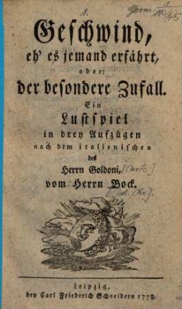 Geschwind, eh' es jemand erfährt, oder Der besondere Zufall : ein Lustspiel in 3 Aufzügen