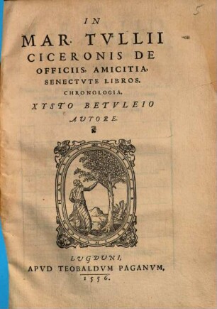 In Mar. Tvllii Ciceronis De Officiis, Amicitia, Senectvte Libros, Chronologia