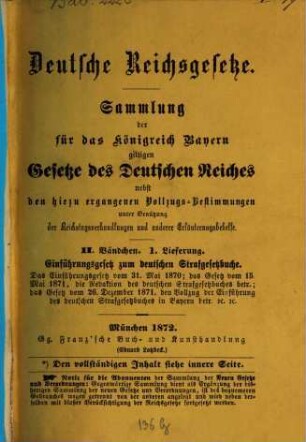 Deutsche Reichsgesetze : Sammlung der für das Königreich Bayern giltigen Gesetze des Deutschen Reiches nebst den hiezu ergangenen Vollzugs-Bestimmungen unter Benützung der Reichstagsverhandlungen und anderer Erläuterungsbehelfe, 2,1. Strafgesetzbuch für das Deutsche Reich ; Abt. 1