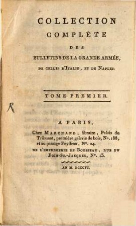 Collection complete des Bulletins de la Grande Armée, de celles d'Italie, et de Naples. 1