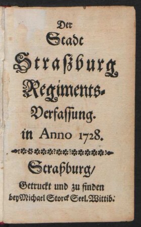Der Stadt Straßburg Regiments-Verfassung. in Anno 1728.