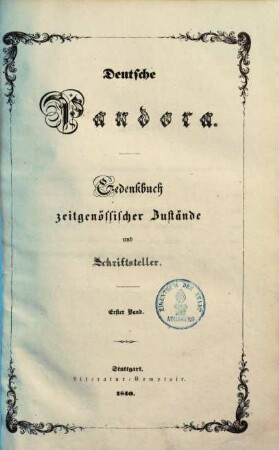 Deutsche Pandora : Gedenkbuch zeitgenössischer Zustände und Schriftsteller, 1. (1840). - 233 S., [1] Bl.