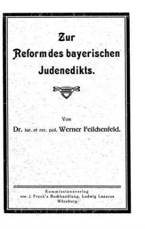 Zur Reform des bayerischen Judenedikts / von Werner Feilchenfeld