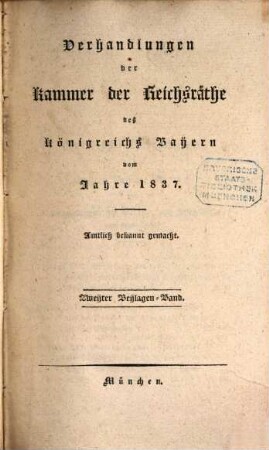 Verhandlungen der Kammer der Reichsräthe des Königreichs Bayern. [Protokoll-Band]. [21] = 1837,Beil.2