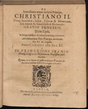 De Serenissimo atque inclyto Principe, Christiano II. Duce Saxoniæ, Iuliæ, Cliviæ & Montium, S.R. Imperii Archimarschallo & Electore, &c. Oratio Funebris