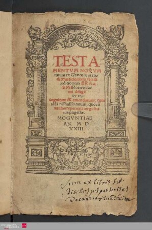 Testamentum novum totum ex Graecorum codicum fide iuxta 3. aeditionem Erasmi Roterodami diligenter recognitum et emendatum, cum aliis nonnullis novis, quorum titulos reperies a tergo huius pagellae